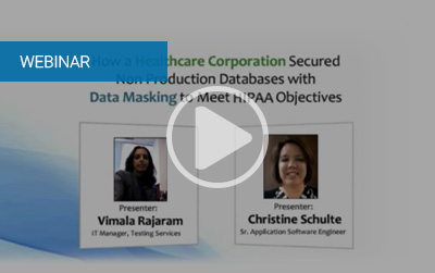 How a Healthcare Corporation Secured Non Production Databases with Data Masking to Meet HIPAA Objectives