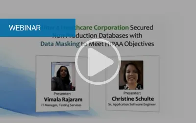 How a Healthcare Corporation Secured Non Production Databases with Data Masking to Meet HIPAA Objectives
