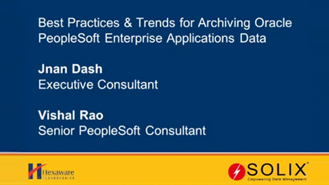 Best Practices & Trends for Archiving Oracle PeopleSoft Enterprise Applications Data