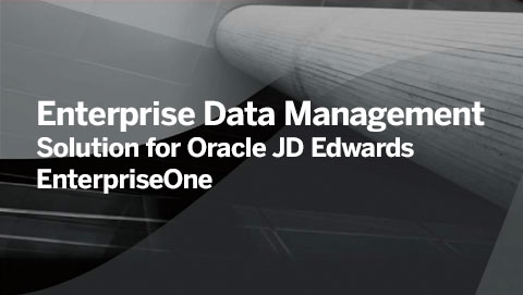 Enterprise Data Management Solution for Oracle JD Edwards EnterpriseOne