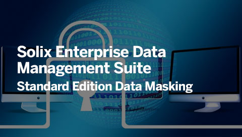 Solix Enterprise Data Management Suite – Standard Edition Data Masking