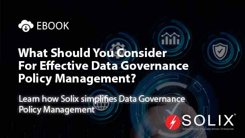 What Should You Consider For Effective Data Governance Policy Management?
