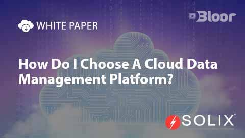 How Do I Choose A Cloud Data Management Platform?